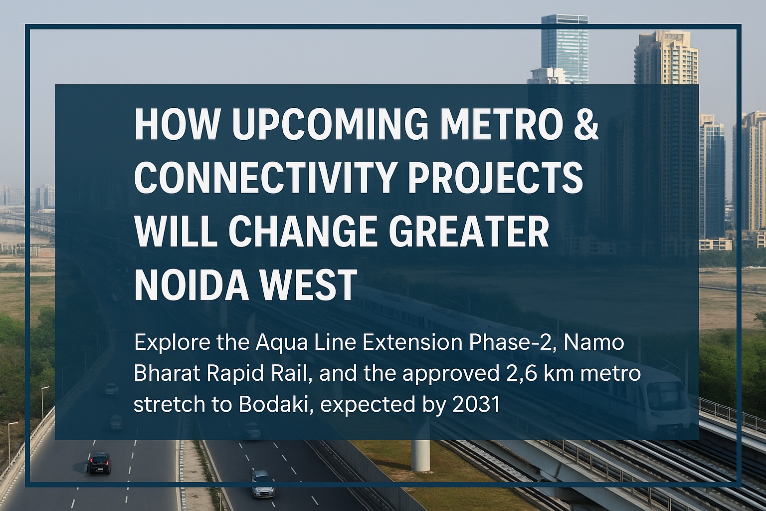 Upcoming metro projects in Greater Noida West including Aqua Line Extension, Namo Bharat Rapid Rail, and Bodaki terminal with cityscape and modern infrastructure