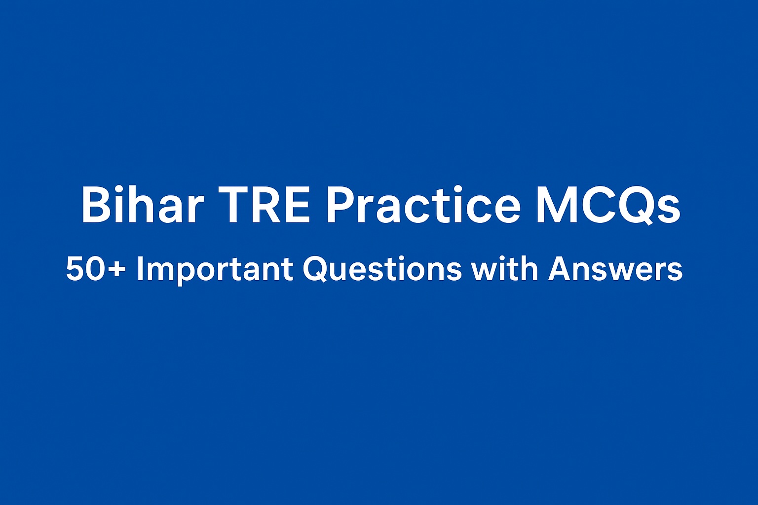 Bihar TRE Practice MCQs – Bihar Teacher Recruitment Exam Preparation Quiz
