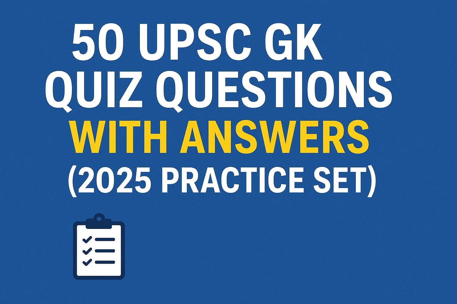 UPSC GK quiz questions and answers practice set 2025