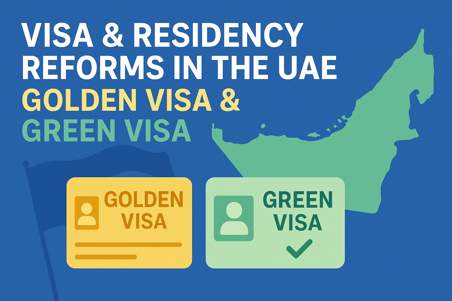 Golden Visa and Green Visa residency reforms in the UAE